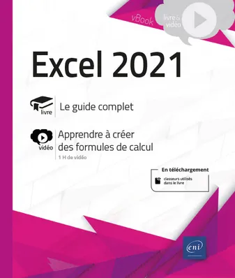 Excel 2021 - Livre avec complément vidéo : Apprendre à créer des formules de calcul, Livre avec complément vidéo : Apprendre à créer des formules de calcul