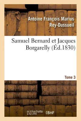Samuel Bernard et Jacques Borgarelly. Tome 3