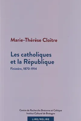 Les catholiques et la République , Finistère, 1870-1914