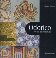 odorico - 100 ans de mosaiques, [exposition, Rennes, Musée de Bretagne, 2 avril 2009-3 janvier 2010]