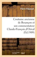Coutume ancienne de Besançon et son commentateur Claude-François d'Orival, seigneur de Vorges