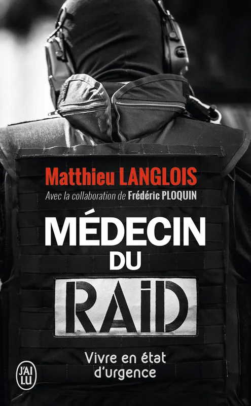Livres Sciences Humaines et Sociales Sciences sociales Médecin du RAID, Vivre en état d'urgence Matthieu Langlois
