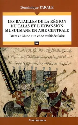 Les batailles de la région du Talas et l'expansion musulmane en Asie centrale, Islam et Chine : un choc multiséculaire