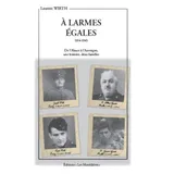 A Larmes Égales ,                         1914-1945 
 De l'Alsace à l'Auvergne, une histoire, deux familles