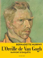L'Oreille de Van Gogh, Rapport d'enquête