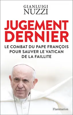 Jugement dernier, Le combat du pape françois pour sauver le vatican de la faillite