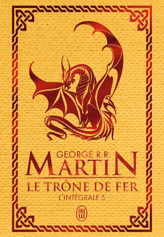 Livres Littératures de l'imaginaire Science-Fiction Le trône de fer, T.05 - L'intégrale George R.R. Martin