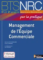Management de l'Equipe Commerciale BTS 1re et 2e années BTS NRC par la pratique i-Manuel bi-média