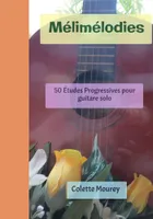 Mélimélodies, 50 Études Progressives pour guitare solo