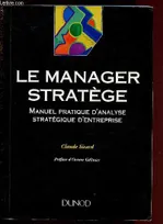 Le manager stratège, manuel pratique d'analyse stratégique d'entreprise