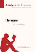 Hernani de Victor Hugo (Analyse de l'oeuvre), Analyse complète et résumé détaillé de l'oeuvre