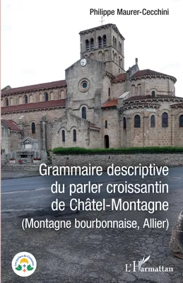Grammaire descriptive du parler croissantin de Châtel-Montagne, (Montage bourbonnaise, Allier)