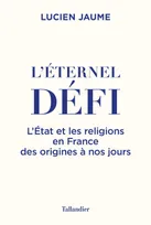 L'éternel défi, L'État et les religions en France des origines à nos jours