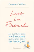 Lost in French, LES AVENTURES D'UNE AMÉRICAINE QUI VOULAIT AIMER EN FRANÇAIS.