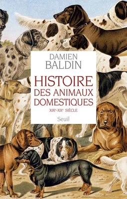 Histoire des animaux domestiques. (XIXE-XXE SIECLE)
