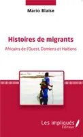 Histoires de migrants, Africains de l'Ouest, Domiens et Haïtiens