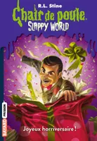 1, Slappyworld, Tome 01, Slappy World tome 1 : Joyeux horriversaire !