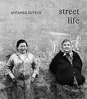 Antanas Sutkus Street Life /anglais/allemand/lituanien