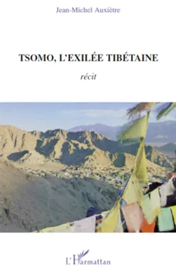 Tsomo, l'exilée tibétaine, récit de vie et témoignages