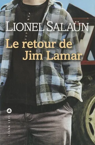 Livres Littérature et Essais littéraires Romans contemporains Francophones Le retour de Jim Lamar Lionel Salaün