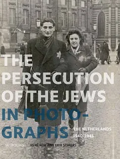 The Persecution of the Jews in Photographs The Netherlands 1940-1945 /anglais