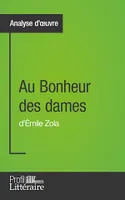 Au Bonheur des dames d'Émile Zola (Analyse approfondie), Approfondissez votre lecture de cette œuvre avec notre profil littéraire (résumé, fiche de lecture et axes de lecture)