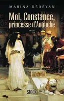 Moi, Constance, princesse d'Antioche, roman