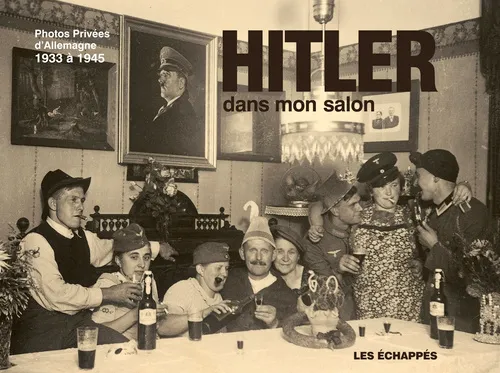 Livres Histoire et Géographie Histoire Seconde guerre mondiale Hitler dans mon salon. Photos privées d'Allemagne 1933 à 1945 Riss