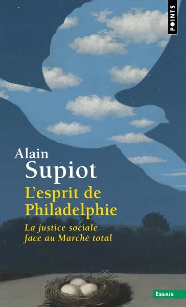 Livres Sciences Humaines et Sociales Sciences sociales L' esprit de Philadelphie, La justice sociale face au marché total Alain Supiot