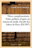 Thèse complémentaire. Notes publiées d'après un manuscrit inédit, avec une introduction et des commentaires. Faculté des lettres de Paris