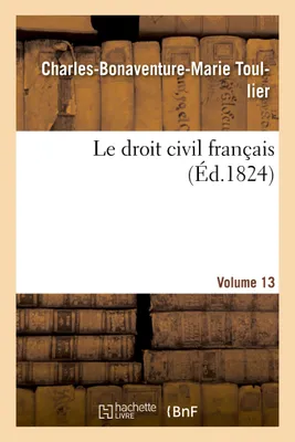 Le droit civil français. vol.13