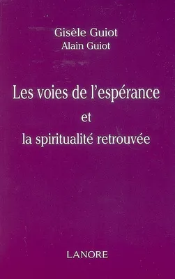 VOIES DE L'ESPERANCE ET LA SPIRITUALITE RETROUVEE (LES)