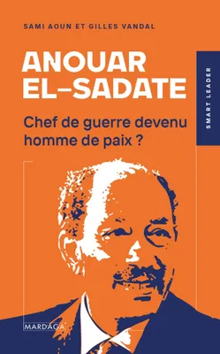 Anouar El-Sadate, Chef de guerre devenu homme de paix ?