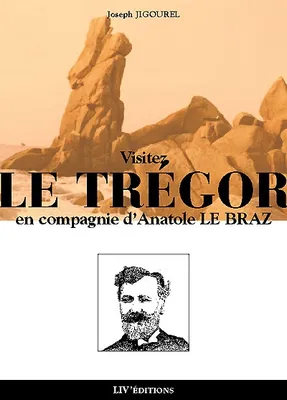 Visiter le Trégor en compagnie d'Anatole Le Braz