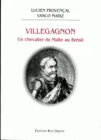 Villegagnon - Un chevalier de Malte au Brésil, un chevalier de Malte au Brésil