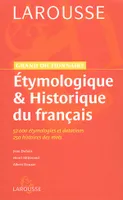 Grand dictionnaire étymologique et historique du français, 52000 étymologies et datations, 250 histoires des mots