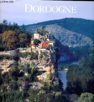 Dordogne Sommaire: Le périgord septentrional; Les environs de Périgueux; Les environs de Bergerac; Le berceau de la préhistoire; Le Périgord Noir...