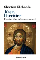 Jésus, l'héritier, Histoire d'un métissage culturel