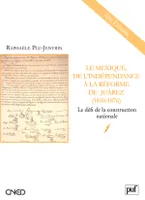 Le Mexique, de l'indépendance à la Réforme de Juárez (1810-1876), Le défi de la construction nationale