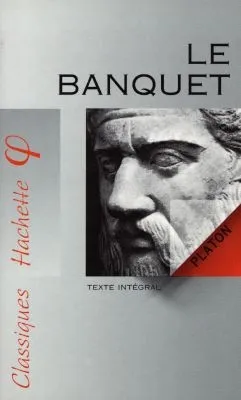 Livres Littérature et Essais littéraires Œuvres Classiques Classiques commentés Le Banquet, Platon, texte intégral Platon