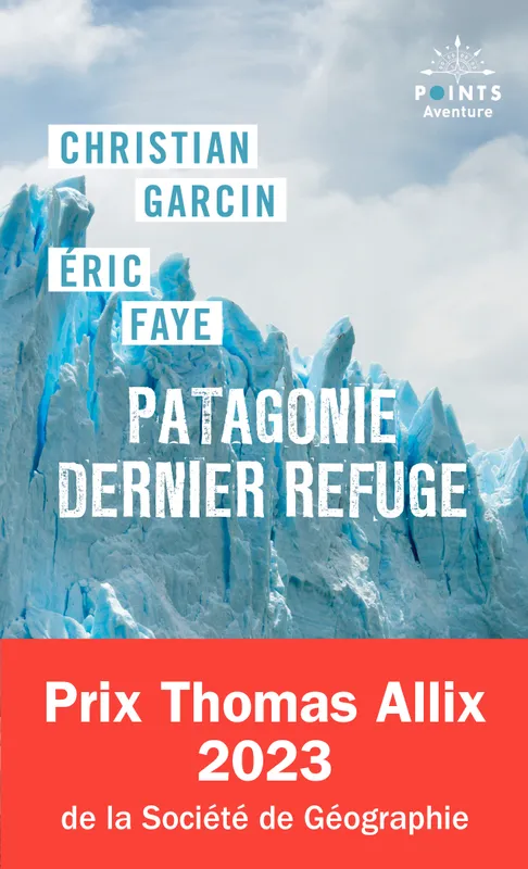 Livres Loisirs Voyage Récits de voyage Patagonie dernier refuge Éric Faye, Christian Garcin