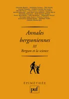 3, Annales bergsoniennes, III, Bergson et la science. Avec des textes inédits de Bergson, Cassirer et Canguilhem