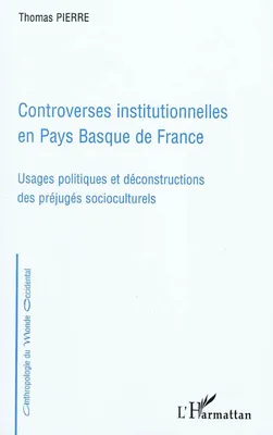 Controverses institutionnelles en Pays Basque de France, Usages politiques et déconstructions des préjugés socioculturels