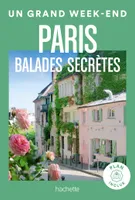 Balades secrètes à Paris, Guide Un Grand Week-end Balades secrètes à Paris