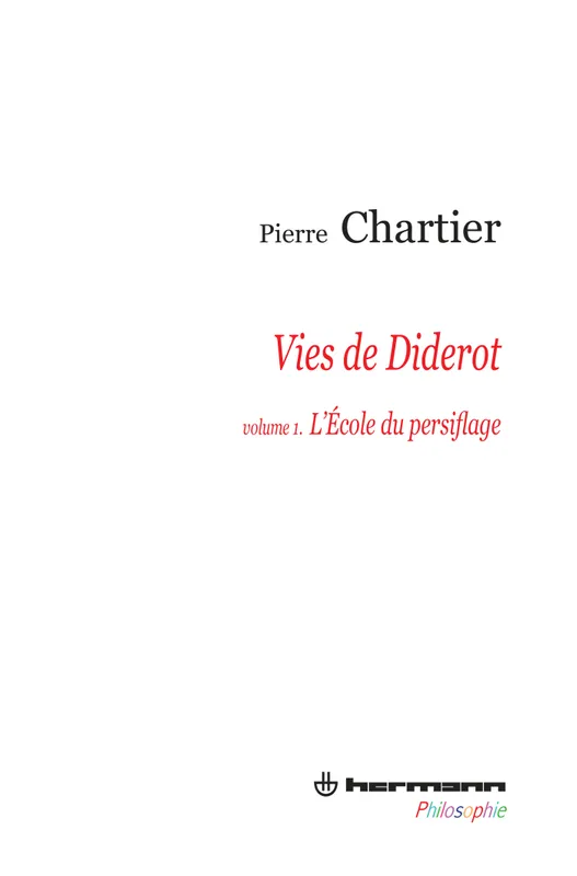 Livres Sciences et Techniques Vies de Diderot, Portrait du philosophe en mystificateur. Volume 1, L'école du persiflage Pierre Chartier