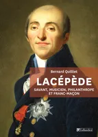 Lacépède, Savant, musicien, philanthrope et musicien
