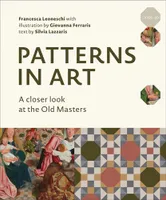 Patterns in Art: A Closer Look at the Old Masters /anglais