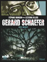 Gerard Schaefer, Gerard Schaefer, Sex beast