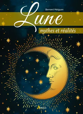 Lune - Mythes et réalités