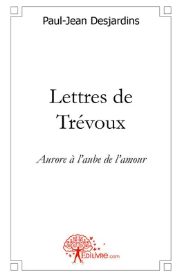Lettres de Trévoux, Aurore à l'aube de l'amour